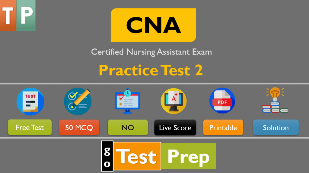 CNA Practice Test 2 (50 Questions Answers) - GoTestPrep.com