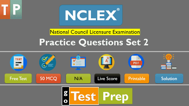 NCLEX Practice Test Set 2 (50 Questions Answers) Free Quiz