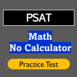 PSAT Math Practice Test Questions 2025—No Calculator is permitted