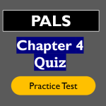 Pediatric Advanced Life Support PALS Chapter 4 Practice Test 2025 Questions and Answers Quiz.