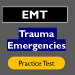 EMT Trauma Emergencies Practice Test Questions